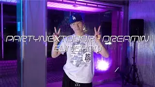 EUNCHAN Choreography / PARTYNEXTDOOR - Dreamin