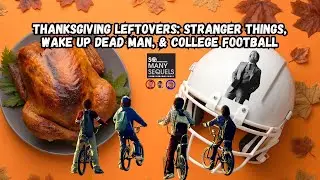 Thanksgiving Leftovers: Stranger Things, Wake Up Dead Man & More!