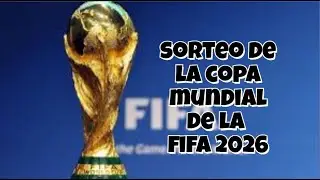 SORTEO COPA MUNDIAL DE LA FIFA 2026