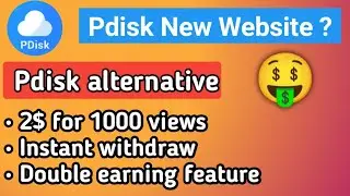 Pdisk New Site 🤑❓ | 2$ For Every 1000 views | Pdisk Best Alternative ?