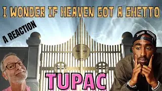 Tupac / 2Pac - I Wonder If Heaven Got a Ghetto - A Reaction
