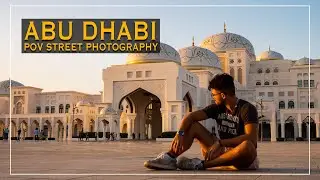 INSANE STREET PHOTOGRAPHY | Abu Dhabi is BEAUTIFUL