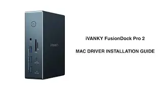 iVANKY FusionDock Pro 2: Mac Driver Installation Guide