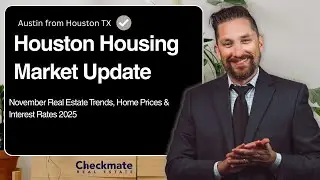 Houston Housing Market Update | November Real Estate Trends, Home Prices & Interest Rates 2025