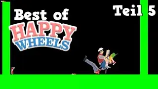 Best of GermanLetsPlay Happy Wheels Teil 5 [HD]