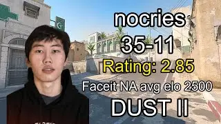 nocries POV griefing his team (35-11) in NA faceit avg 2500 ELO/DUST II