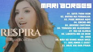 Est&aacute; Tudo Bem,Hist&oacute;ria, Amo Senhor ...As Melhores e M&uacute;sicas Novas (2024) - Mari Borges