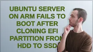 Ubuntu Server на ARM не загружается после клонирования EFI-раздела с жесткого диска на SSD.