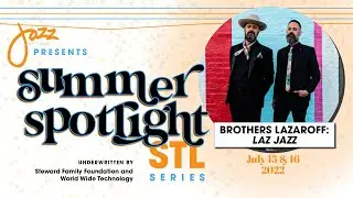 Brothers Lazaroff: Laz Jaz (NIGHT 1) - Live from Jazz St. Louis (7/15/22)