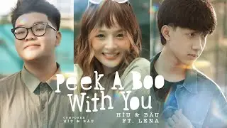 H&iacute;u & B&acirc;u - Peek A Boo With You ( ft. Lena ) | MV Official