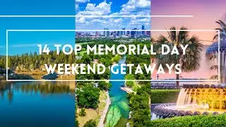 14 Top Memorial Day Weekend Getaways | Travel Guide Worldwide