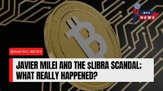 Javier Milei and the $LIBRA scandal: What really happened?