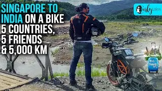 Travel Tales Ep14: Singapore To India On A Bike Covering 5Countries, 5Friends & 5,000Km|Curly Tales