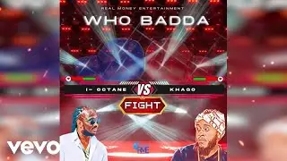 Khago - Who Badda (I-Octane Diss)