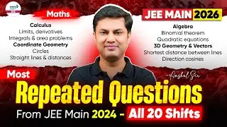 🔎 All 20 Shifts: Most Repeated MATHS Questions From JEE 2024 for JEE Main 2026 | Must-Solve!