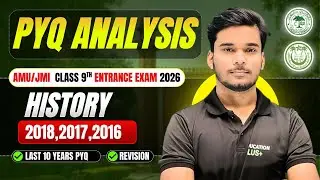 PYQ - 2018, 2017, 2016| HISTORY | AMU & JMI 9th Entrance Exam 2026
