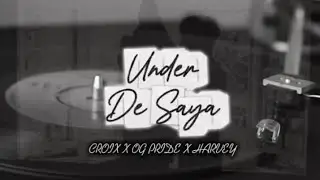 UNDER DE SAYA - CROIX X OG PRIDE X HARVEY (OLV )PROD.Omitobeats 