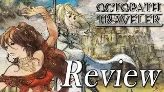 Octopath Traveler Review &ndash; A Retro-Inspired Masterpiece (No Spoilers)