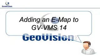 Quick Support - VMS - How to Add an Emap in GV-VMS 14