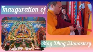 Inauguration of Mag Dhog Monastery after renovation|| Blessings by his Holiness Zigme Zangbu🙏🏻🙏🏻