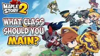 WHAT CLASS SHOULD YOU MAIN IN MAPLESTORY 2?