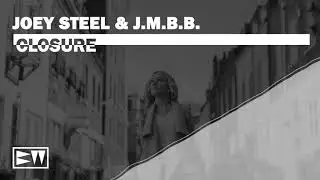 Joey Steel, J M B B -  Closure