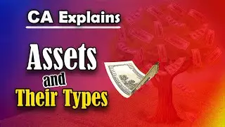 What are assets? Easiest explanation of assets and their types in accounting with examples