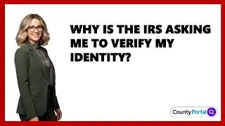 Why Is The IRS Asking Me To Verify My Identity?