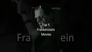 Top 5 Frankenstein Movies