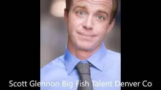 Scott Glennon Voice Over Demo Big Fish Talent Denver Co