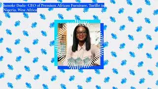 Jumoke Dada- CEO of Premium African Furniture, Taeillo in Nigeria, West Africa