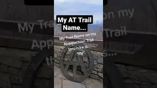 My AT Trail Name #rv #atthruhike #appalachiantrail #hiking #rvingrevealed #bradsaum #backpacking