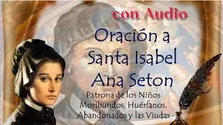 Oraci&oacute;n a Santa Isabel Ana Seton; Patrona de los Ni&ntilde;os Moribundos, Hu&eacute;rfanos, Abandonados y Viudas