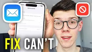 How To Fix Can't Add Email Account On iPhone - Full Guide