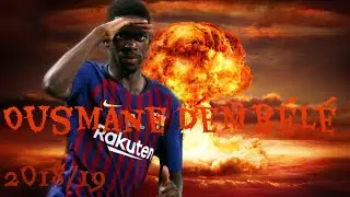 Ousmane Demb&eacute;l&eacute; 2018/19 Skills and Goals