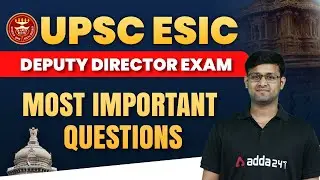 UPSC ESIC Deputy Director Exam | Most Important Questions