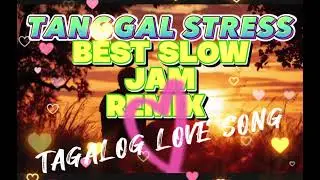 💞💥BEST SLOW JAM OPM REMIX | TAGALOG LOVE SONG 💖