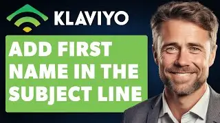 How To Add First Name In The Subject Line in Klaviyo (Full 2025 Guide)