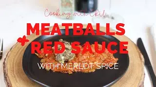 Cooking with CRU: Homemade Meatballs and Red Sauce with CRU Merlot and CRU Merlot Spices