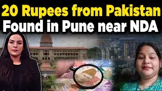 Pakistani 20 Rupee Note Found Near National Defense Academy in Pune! | Amber Zaidi | Manjari Agarwal