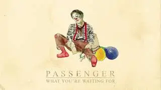 Passenger | What You're Waiting For (Official Audio)