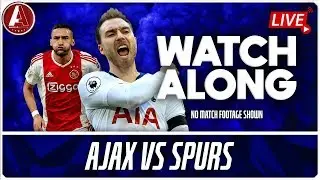 AJAX VS SPURS LIVE WATCHALONG