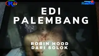 EDI PALEMBANG! ROBIN HOOD DARI SOLOK  TUMBANG DI SRENGSENG SAWAH JAKARTA BARAT (EPS 1)
