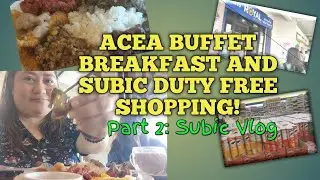 BUFFET BREAKFAST FOOD TRIP AND SUBIC DUTY FREE SHOPPING | Hampaslupang Burgis
