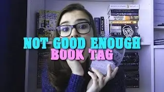 YOU'RE NOT GOOD ENOUGH || Book Tag