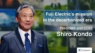 Fuji Electric's mission in the decarbonized era｜Carbon Neutral Technology