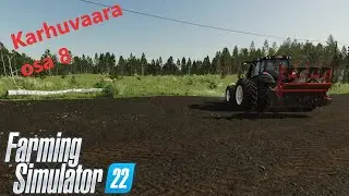 Farming Simulator 22 / Karhuvaara osa 8