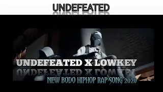 UNDEFEATED X LOWKEY|| NEW BODO HIPHOP RAP SONG 2020