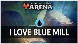 MONO BLUE MILL - MTG ARENA GAMEPLAY - STANDARD DECK GUIDE