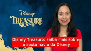 Disney Treasure saiba mais sobre o sexto navio de cruzeiro Disney